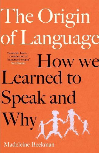 The Origin of Language: How We Learned to Speak and Why