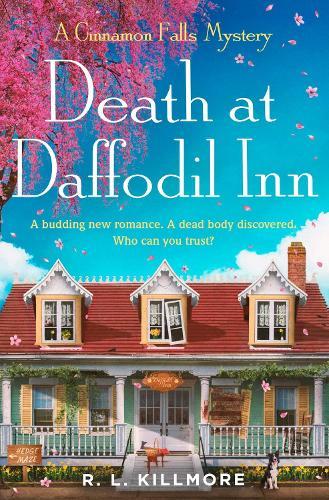 Death at Daffodil Inn: The exciting, fresh new small-town cosy mystery romance perfect for spring!