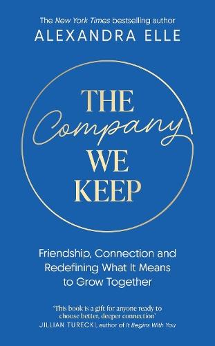 The Company We Keep: Alex Elle's radical guide to creating deeper connections