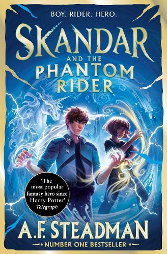 Skandar and the Phantom Rider: GO ALL IN for the National Year of Reading with the spectacular sequel to Skandar and the Unicorn Thief, the biggest fantasy adventure since Harry Potter