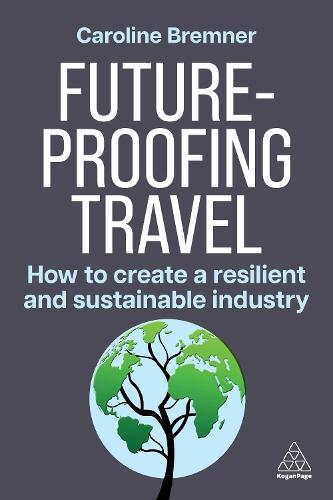 Future-proofing Travel: How to Create a Resilient and Sustainable Industry