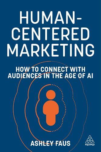 Human-Centered Marketing: How to Connect with Audiences in the Age of AI