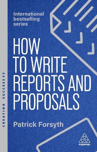 How to Write Reports and Proposals: Create Attention-Grabbing Documents that Achieve Your Goals