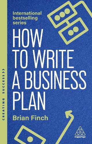 How to Write a Business Plan: Win Backing and Support for Your Ideas and Ventures