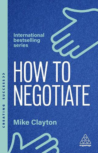 How to Negotiate: Practical and Proven Skills to Help You Get the Results You Want