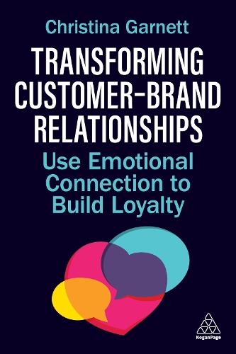 Transforming Customer–Brand Relationships: Use Emotional Connection To Build Loyalty