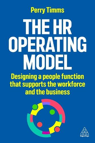 The HR Operating Model: Designing a People Function that Supports the Workforce and the Business