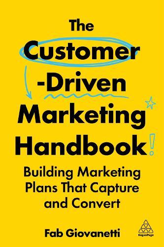 The Customer-Driven Marketing Handbook: Building Marketing Plans That Capture and Convert