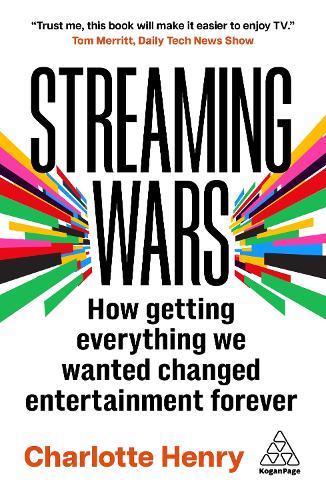 Streaming Wars: How Getting Everything We Wanted Changed Entertainment Forever