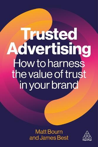 Trusted Advertising: How to Harness the Value of Trust in Your Brand