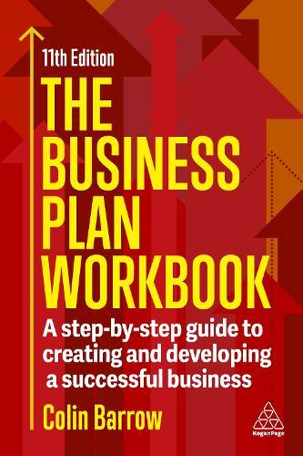The Business Plan Workbook: A Step-By-Step Guide to Creating and Developing a Successful Business
