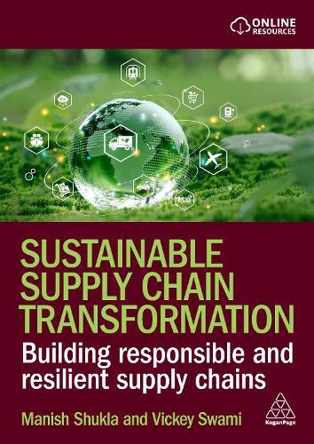 Sustainable Supply Chain Transformation: Building Responsible and Resilient Supply Chains