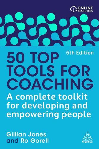 50 Top Tools for Coaching: A Complete Toolkit for Developing and Empowering People