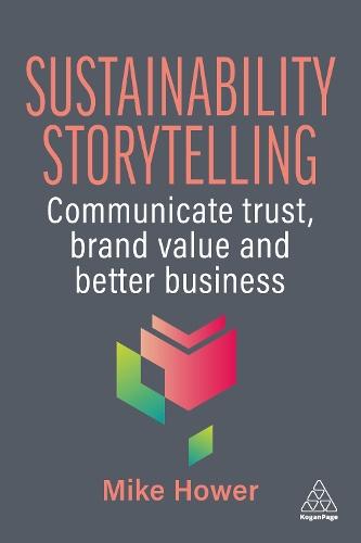 Sustainability Storytelling: Communicate Trust, Brand Value and Better Business