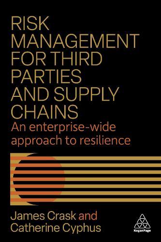 Risk Management for Third Parties and Supply Chains: An Enterprise-wide Approach to Resilience