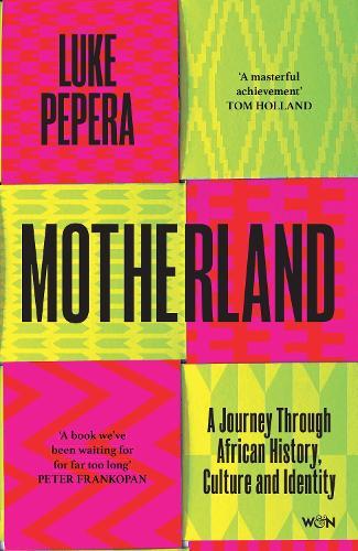 Motherland: A Journey Through African History, Culture and Identity