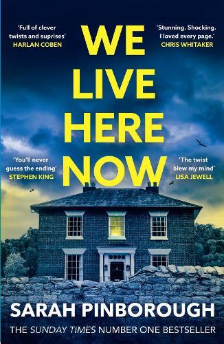 We Live Here Now: The sensational new thriller from the number one bestselling author of BEHIND HER EYES!