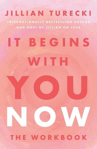 It Begins with You Now: The Workbook