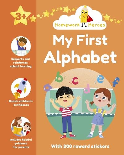 Homework Heroes: My First Alphabet: With 200 Reward Stickers
