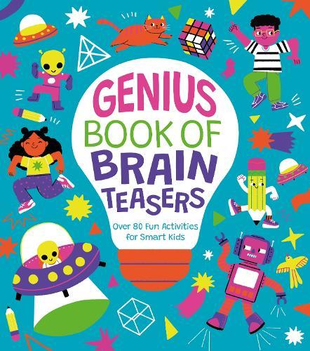 Genius Book of Brain Teasers: Over 80 Fun Activities for Smart Kids