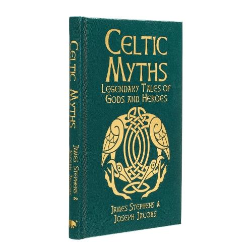 Celtic Myths: Legendary Tales of Gods and Heroes