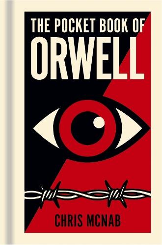 The Pocket Book of Orwell: A Concise Introduction to Orwell’s Writings and Ideas
