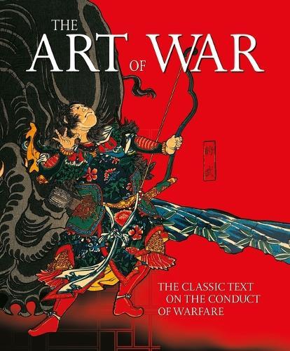 The Art of War: The Classic Text on the Conduct of Warfare
