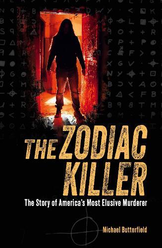 The Zodiac Killer: The Story of America's Most Elusive Murderer