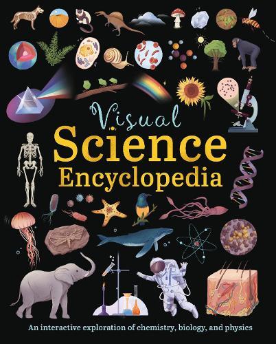 Visual Science Encyclopedia: An Interactive Exploration of Chemistry, Biology and Physics