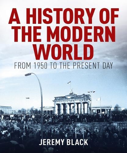 A History of the Modern World: From 1950 to the Present Day