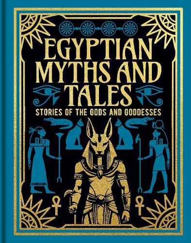 Egyptian Myths and Tales: Stories of the Gods and Goddesses
