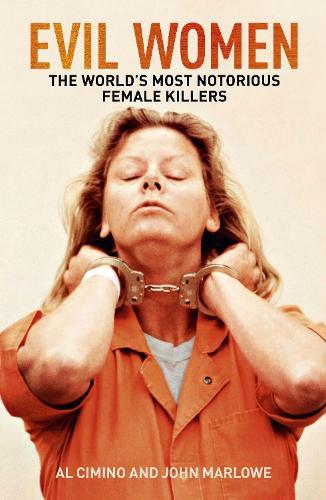 Evil Women: The World’s Most Notorious Female Killers