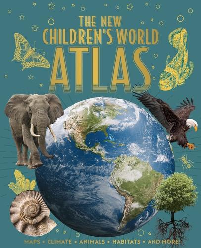 The New Children's World Atlas: Maps, Climate, Animals, Habitats, and More!