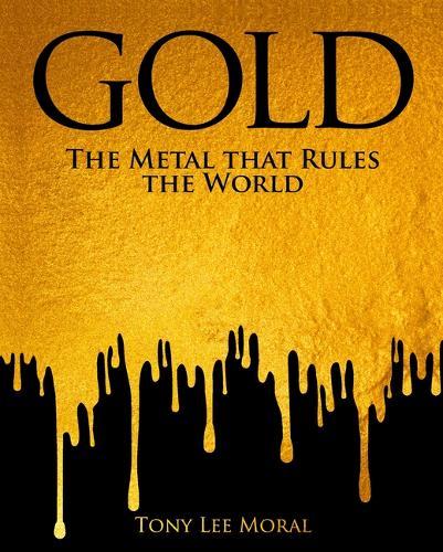 Gold: The Metal That Rules the World
