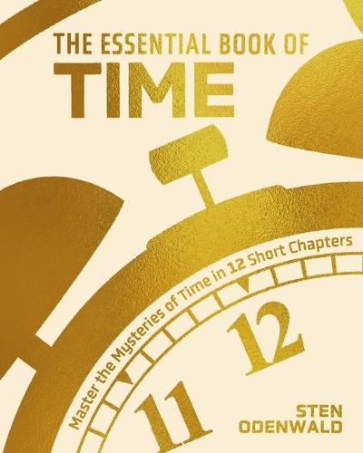 The Essential Book of Time: Master the Mysteries of Time in 12 Short Chapters