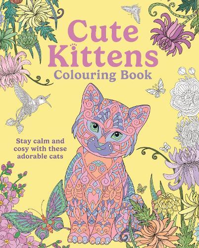 Cute Kittens Colouring Book: Stay Calm & Cosy with these Adorable Cats