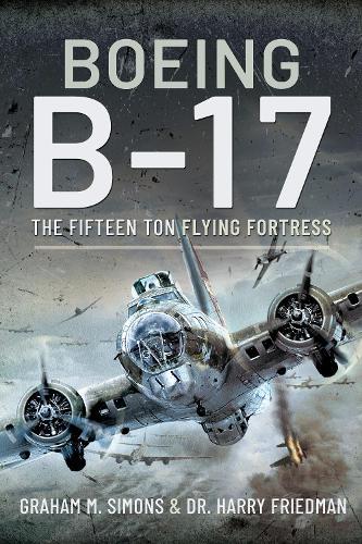 Boeing B-17: The Fifteen Ton Flying Fortress