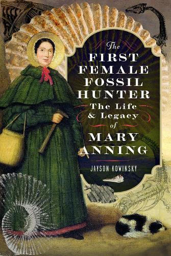 The First Female Fossil Hunter: The Life and Legacy of Mary Anning