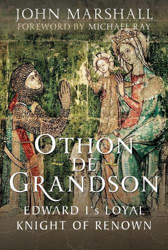 Othon de Grandson: Edward I’s Loyal Knight of Renown