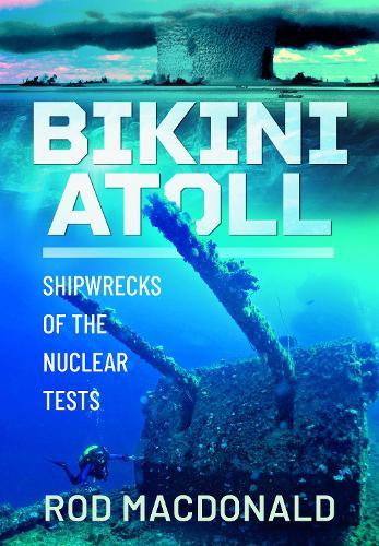 Bikini Atoll: Shipwrecks of the Nuclear Tests