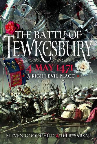 The Battle of Tewkesbury, 4 May 1471: ‘A Right Evil Place'