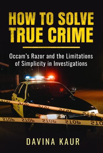 How to Solve True Crime: Occam's Razor and the Limitations of Simplicity in Investigations