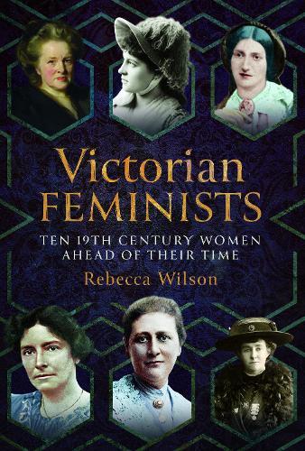 Victorian Feminists: Ten 19th Century Women Ahead of their Times