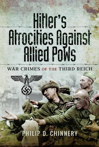 Hitler’s Atrocities against Allied PoWs: War Crimes of the Third Reich
