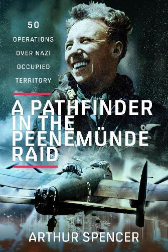 A Pathfinder in the Peenemunde Raid: 50 Operations over Nazi Occupied Territory