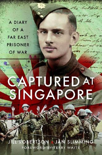 Captured at Singapore: A Diary of a Far East Prisoner of War