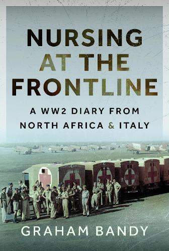 Nursing at the Frontline: A WW2 Diary from North Africa and Italy
