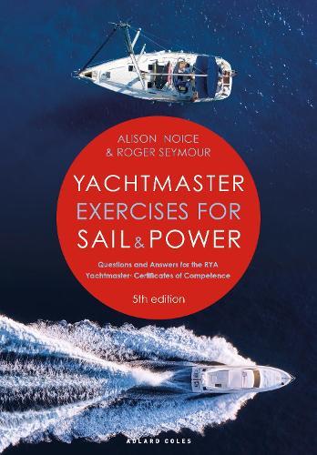 Yachtmaster Exercises for Sail and Power 5th edition: Questions and Answers for the RYA Yachtmaster® Certificates of Competence