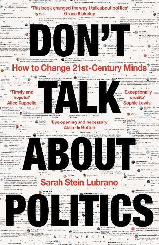Don't Talk About Politics: How to Change 21st-Century Minds