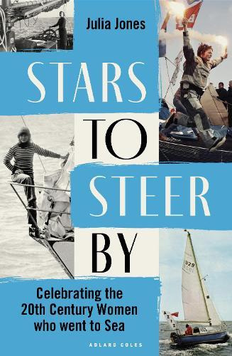 Stars to Steer By: Celebrating the 20th century women who went to sea